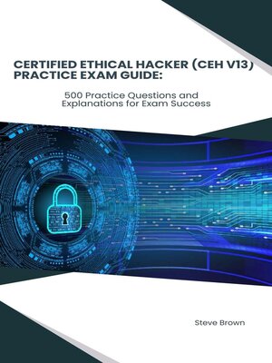cover image of Certified Ethical Hacker (CEH V13) Practice Exam Guide